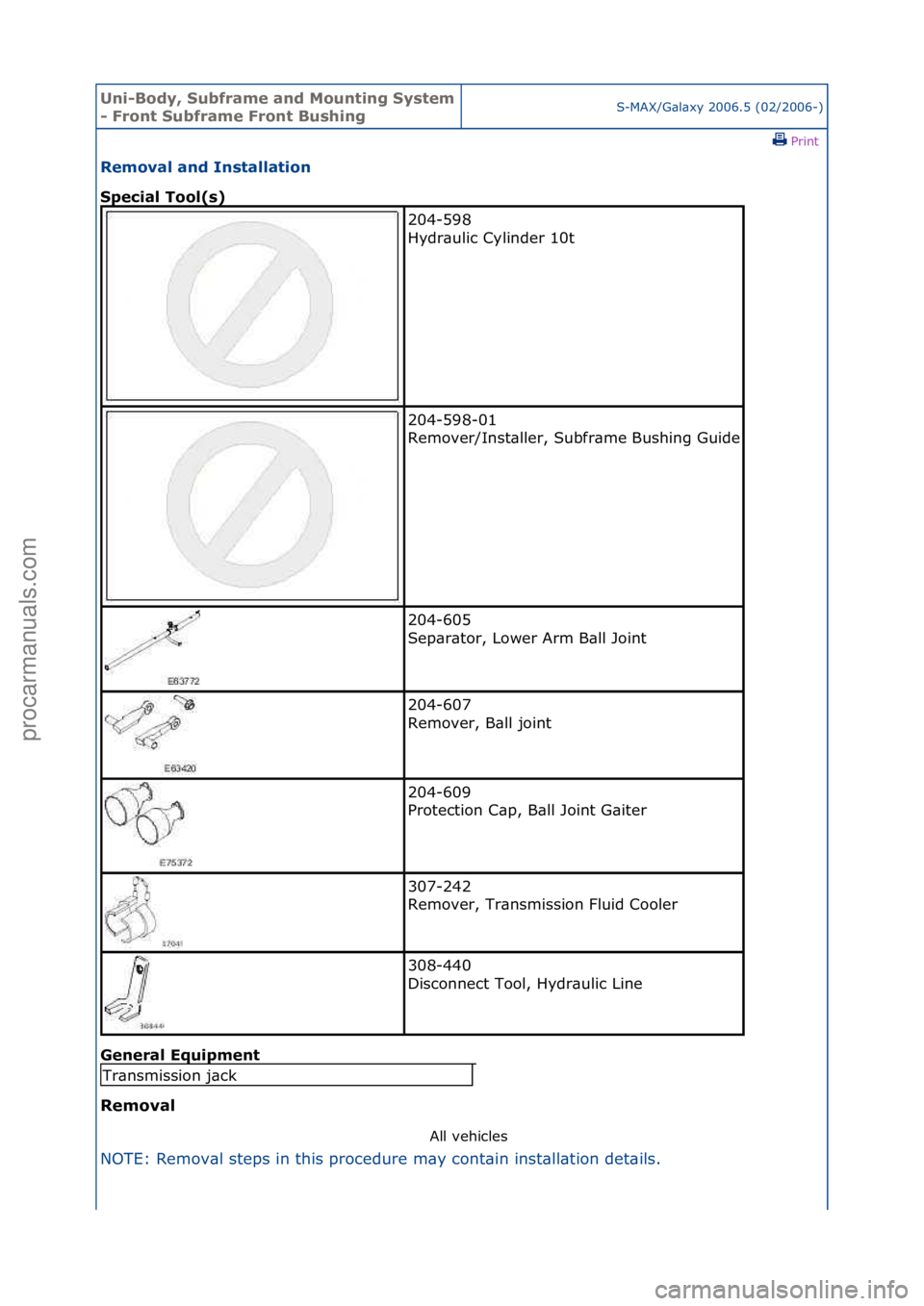 FORD GALAXY 2006  Service Repair Manual Uni-Bod\b, S\fbframe and Mo\fnting S\bstem 
- Front S\fbframe Front B\fshingS-MAX/G\bl\bxy\f2006.5\f(02/2006-)\fPrint \f
Removal and Installation 
Special Tool(s) 
Gen

eral Eq\fipment 
Removal  All\f