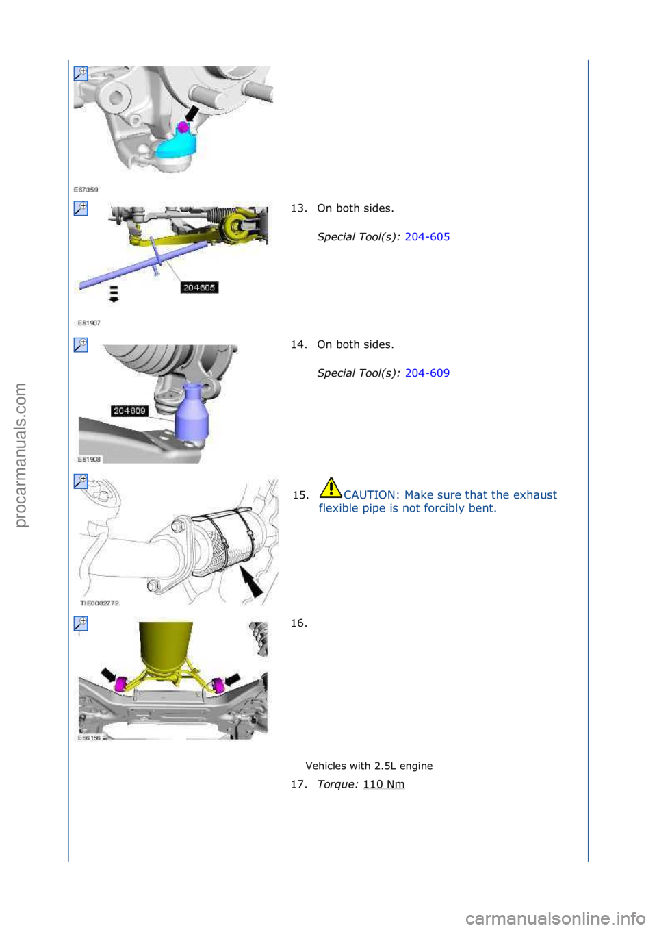 FORD GALAXY 2006  Service Repair Manual Vehicles\fwith\f2.5L\fengine\f
13. On\fboth\fsides.\f
Sp

ec\fal\bTool(s):\b 204-605\f
14 .

On\fboth\fsides.\f
Spec\fal\bTool(s):\b 204-609\f
15. C

AUTION:\fM\bke\fsure\fth\bt\fthe\fexh\bust\f
fl

e