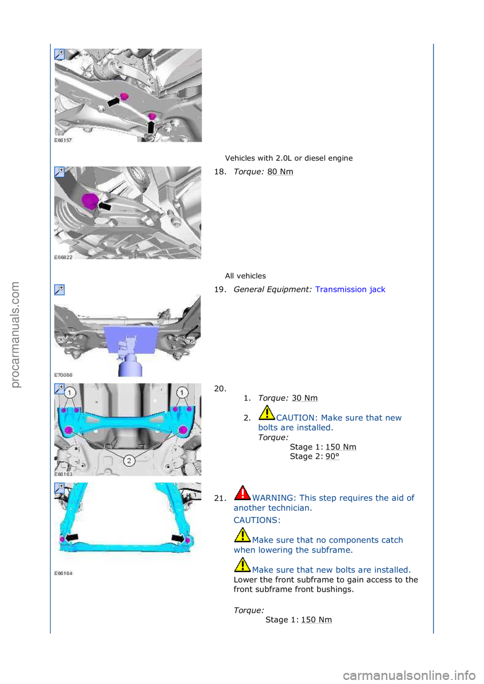 FORD GALAXY 2006  Service Repair Manual Vehicles\fwith\f2.0L\for\fdiesel\fengine\f
All\fvehicles\f
18.
Torque:\b 8
 0\fNm\f
19. General\bEqu\fpment:\b Tr\bnsmission\fj\bck\f
20 .

\f\f 1. Torque:\b 30\fNm
\f
2. CAUTION:\fM\bke\fsure\fth\bt\