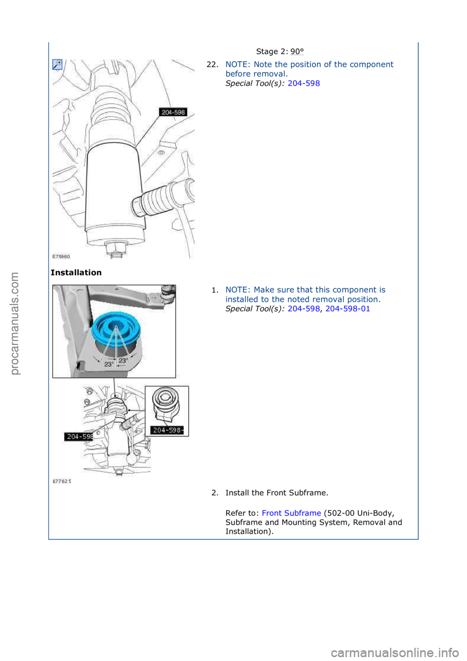 FORD GALAXY 2006  Service Repair Manual Installation 90
°\fSt\bge\f2:\f
22.
NOTE:\fNote\fthe\fposition\fof\fthe\fcomponent\f
be
fore\fremov\bl.\f
Spec\fal\bTool(s):\b 20
 4-598\f
1. NOTE:\fM\bke\fsure\fth\bt\fthis\fcomponent\fis\f
i
n

st\