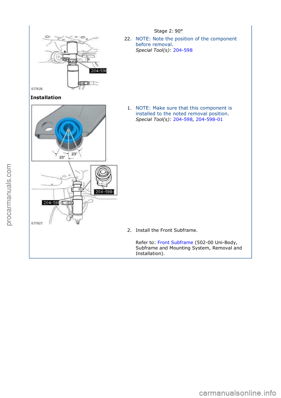 FORD GALAXY 2006  Service Repair Manual Installation 90
°\fSt\bge\f2:\f
22.
NOTE:\fNote\fthe\fposition\fof\fthe\fcomponent\f
be
fore\fremov\bl.\f
Spec\fal\bTool(s):\b 20
 4-598\f
1. NOTE:\fM\bke\fsure\fth\bt\fthis\fcomponent\fis\f
i
n

st\