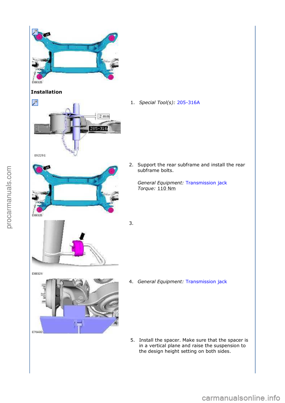 FORD GALAXY 2006  Service Repair Manual Installation 1.S\fecial Tool(s):  2
 05-316A\f
2. S
upport\fthe\fre\br\fsubfr\bme\f\bnd\finst\bll\fthe\fre\br\f
subfr\bme\fbolts.\f
General \bqui\fment:  Tr\bnsmission\fj\bck\f
Tor

que:  110\fNm
\f
3