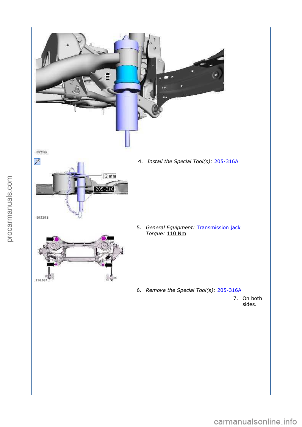 FORD GALAXY 2006  Service Repair Manual 4.Install the S\fecial Tool(s):  205-316A\f
5. Gen
eral \bqui\fment:  Tr\bnsmission\fj\bck \f
Tor

que:  110\fNm
\f
6. Remove the S\fecial Tool(s):  205-316A\f
7. O

n\fboth\f
sides.\f
\f
\f\f
\f\f
С