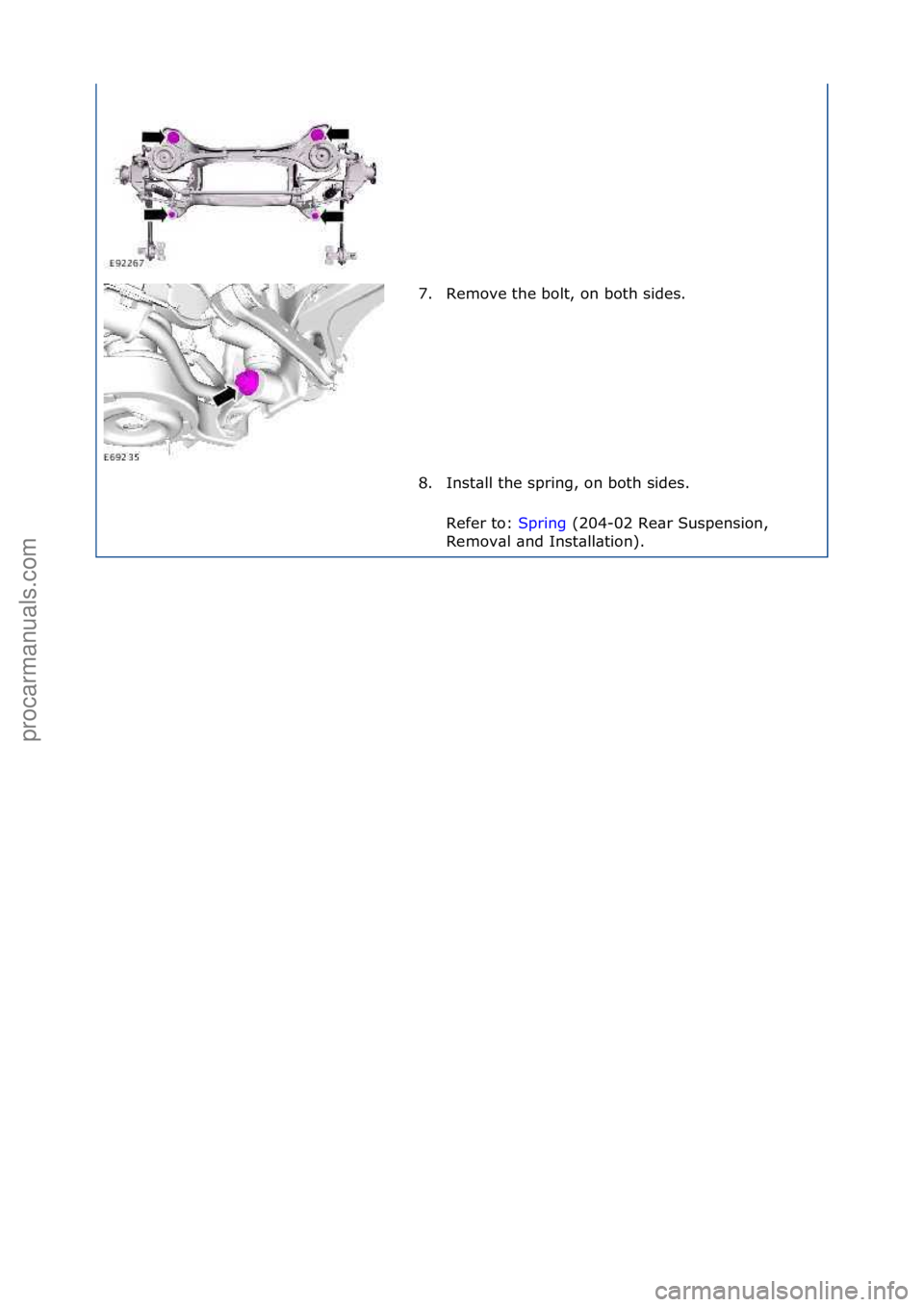 FORD GALAXY 2006  Service Repair Manual 7. Remove\fthe\fbolt,\fon\fboth\fsides.\f
8. Inst\bll\fthe\fspring,\fon\fboth\fsides.\fRefer\fto:\f Spring\f(204-02\fRe\br\fSuspension,\f
Re m

ov\bl\f\bnd\fInst\bll\btion).\f
\f\f
\f\f
Стр. 5 из