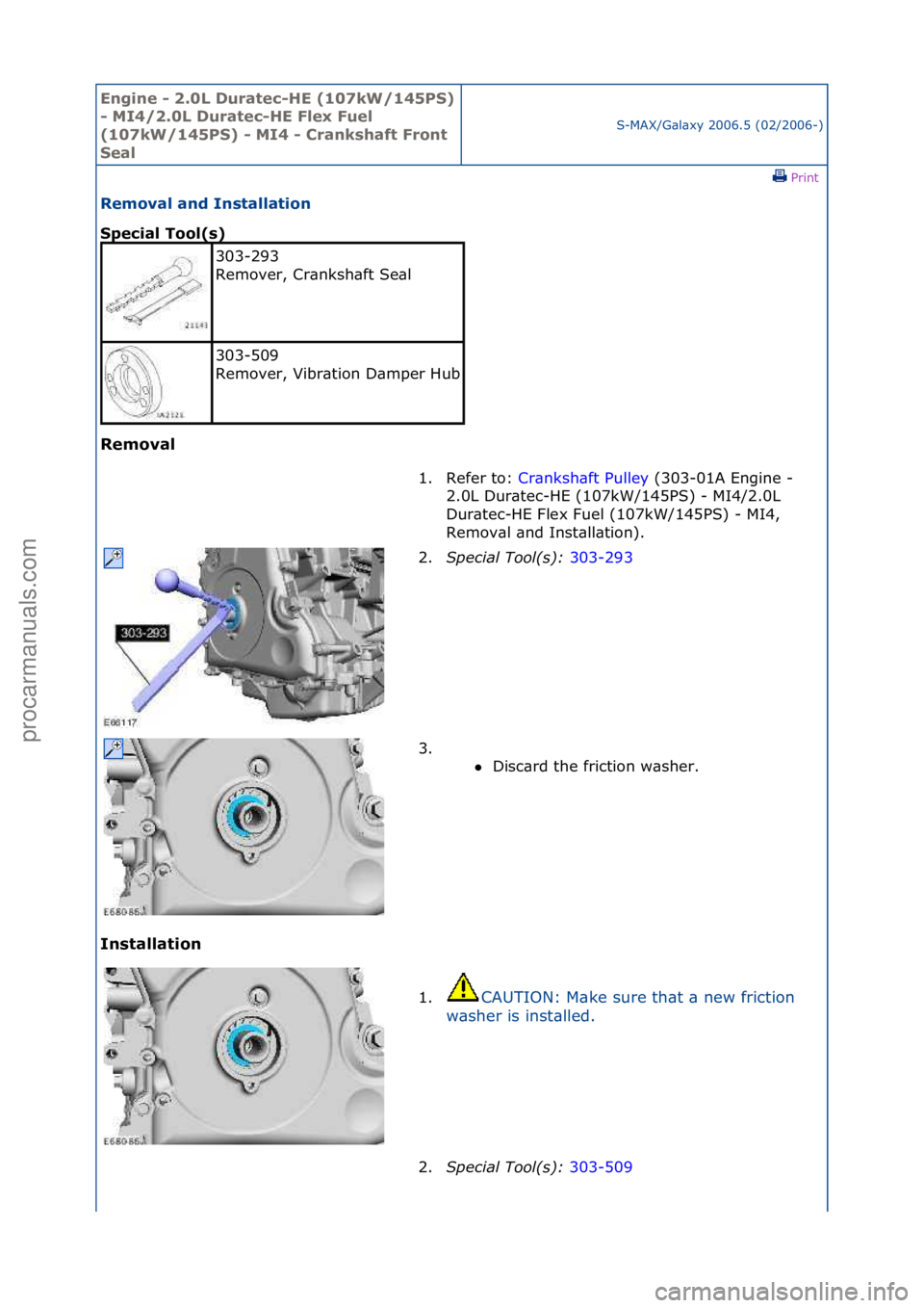 FORD GALAXY 2006  Service Repair Manual Engine - \b.0L \furatec-HE (107kW/145PS) 
- MI4/\b.0L \furatec-HE Flex Fuel 
(107kW/145PS) - MI4 - Crankshaft Front 
Seal
S-MAX/G\bl\bxy\f2006.5\f(02/2006-)\fPrint \f
Removal and Installation 
Special