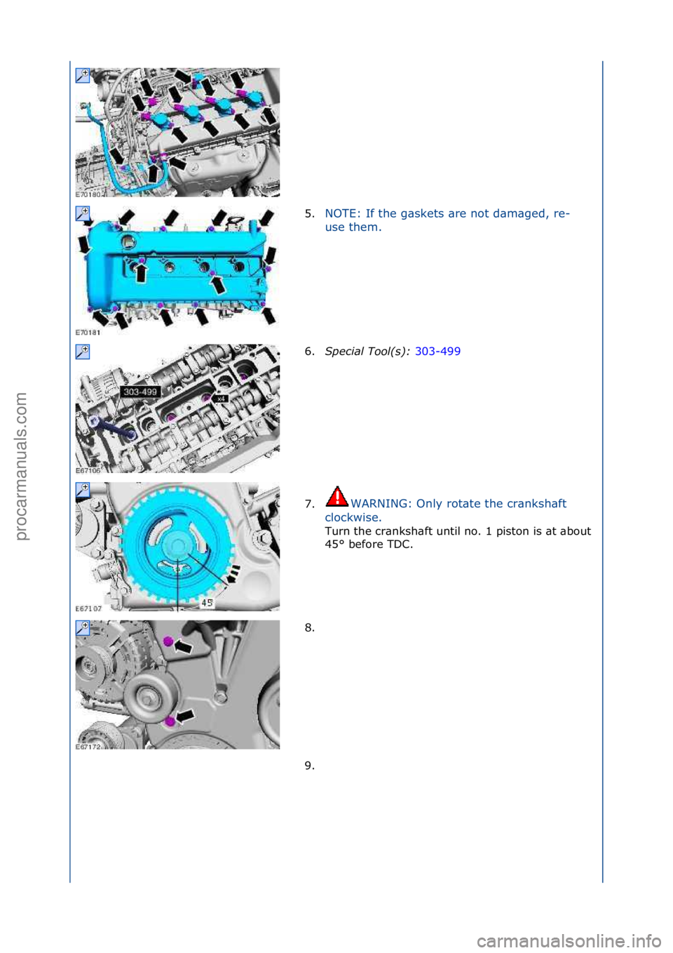 FORD GALAXY 2006  Service Repair Manual 5.NOTE:\fIf\fthe\fg\bskets\f\bre\fnot\fd\bm\bged,\fre-
us
e\fthem.\f
6. Special\bTool(\f):\b 3
 03-499\f
7. WARNING:\fOnly\frot\bte\fthe\fcr\bnksh\bft\f
cl

ockwise.\f
Turn\fthe\fcr\bnksh\bft\funtil\f