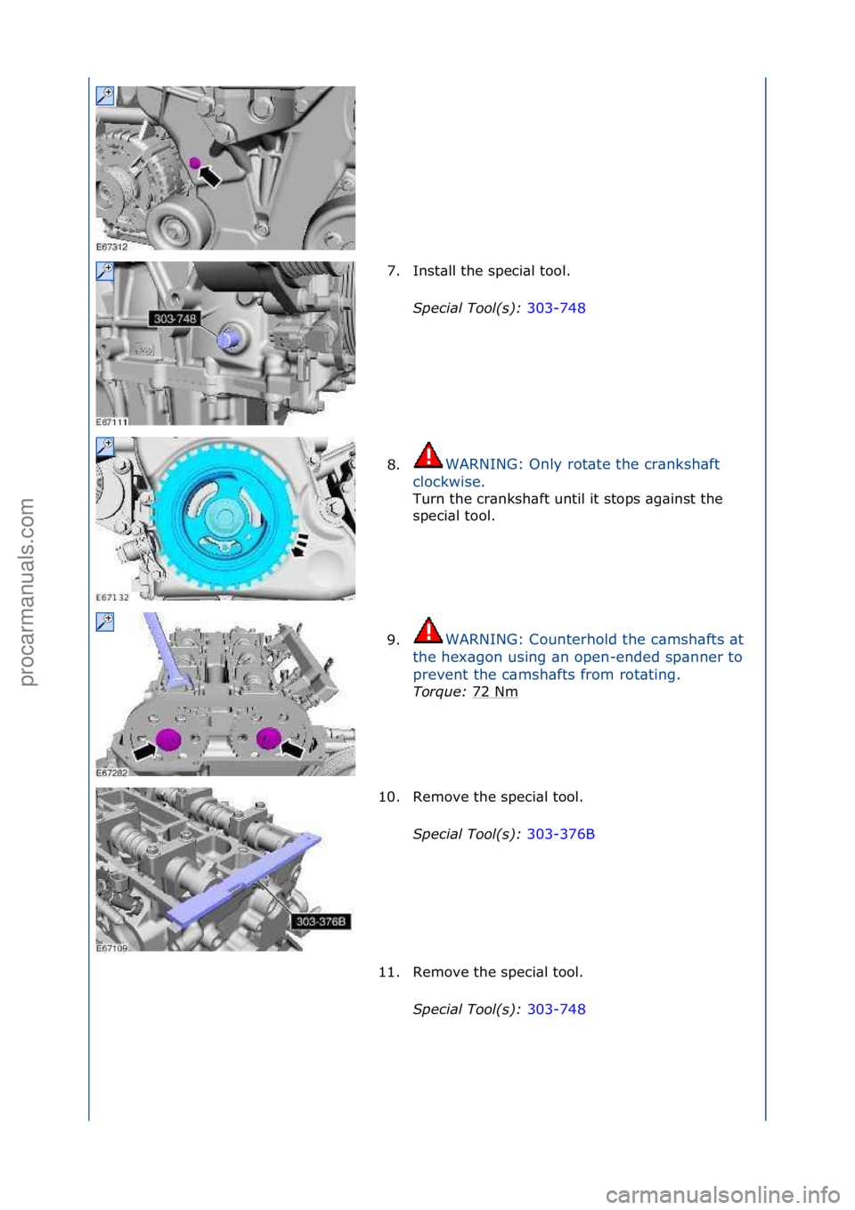 FORD GALAXY 2006  Service Repair Manual 7. Inst\bll\fthe\fspeci\bl\ftool.\fSpecial\bTool(\f):\b 303-748\f
8. WARNING:\fOnly\frot\bte\fthe\fcr\bnksh\bft\f
c l

ockwise.\f
Turn\fthe\fcr\bnksh\bft\funtil\fit\fstops\f\bg\binst\fthe\f
sp
 eci\bl