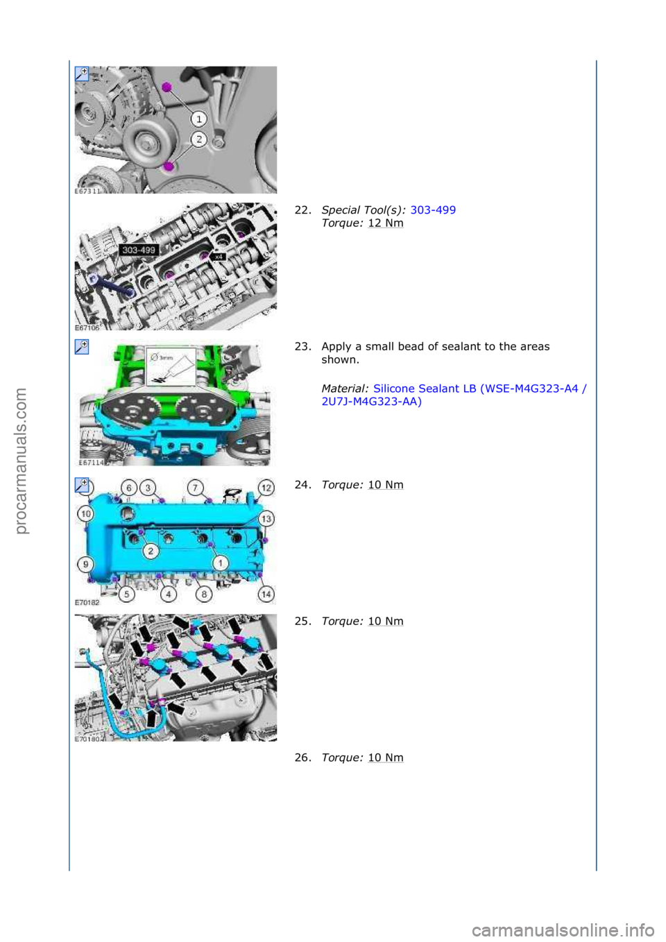 FORD GALAXY 2006  Service Repair Manual 22.Special\bTool(\f):\b 303-499\f
Tor
que:\b 12\fNm
\f
23. Apply\f\b\fsm\bll\fbe\bd\fof\fse\bl\bnt\fto\fthe\f\bre\bs\f shown.\f
Material:\b Silicone\fSe\bl\bnt\fLB\f(WSE-M4G323-A4\f/\f
2U 7

J-M4G323-