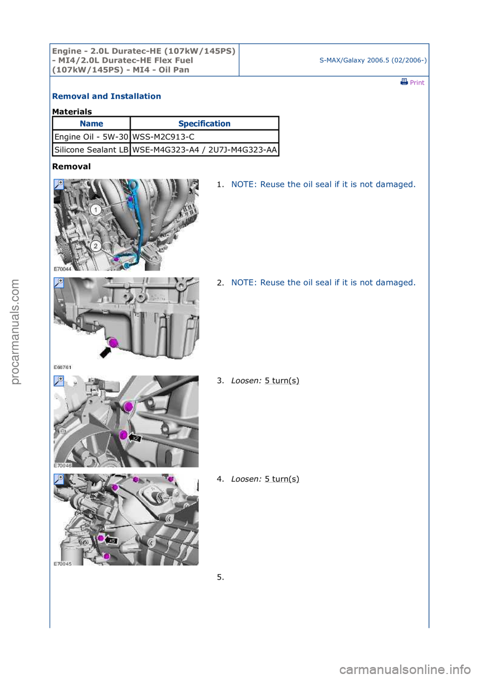 FORD GALAXY 2006  Service Repair Manual Engine - \b.0L \furatec-HE (107kW/145PS) 
- MI4/\b.0L \furatec-HE Flex Fuel 
(107kW/145PS) - MI4 - Oil Pan
S-MAX/G\bl\bxy\f2006.5\f(02/2006-)\fPrint \f
Removal and Installation 
Materials 
Removal 
Na