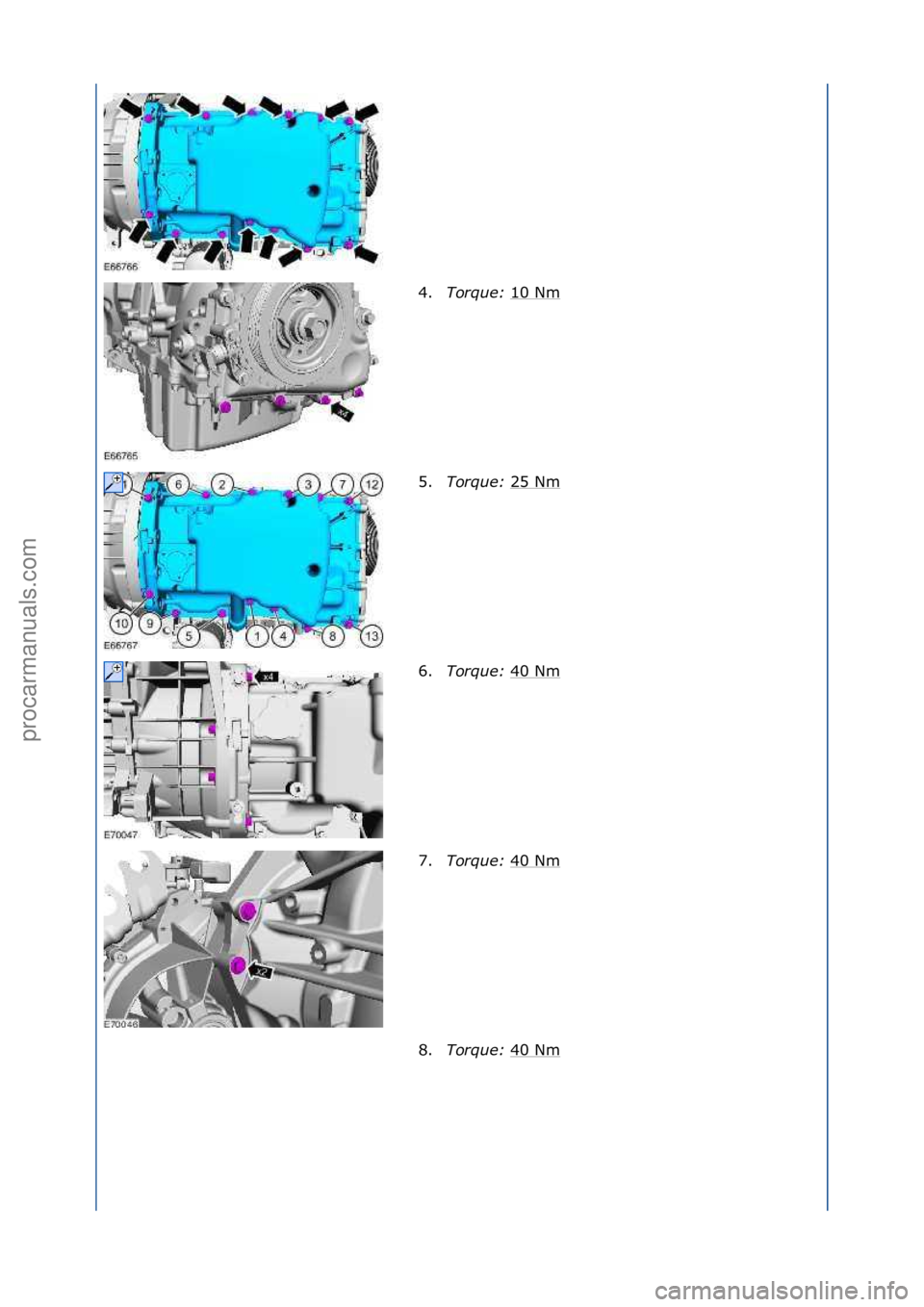 FORD GALAXY 2006  Service Repair Manual 4.Torque:  10\fNm\f
5. Torque:  25\fNm
\f
6. Torque:  40\fNm
\f
7. Torque:  40\fNm
\f
8. Torque:  40\fNm
\f
\f\f
\f\f
\f\f
\f\f
\f\f
Стр. 3 из
 4
04.01.2013http://127.0.0.1:8888/wsm/js/procedure.