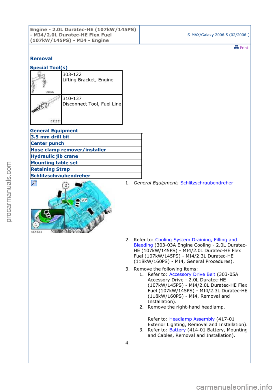 FORD GALAXY 2006 Service Repair Manual Engine - \b.0L \furatec-HE (107kW/145PS)
- MI4/\b.0L \furatec-HE Flex Fuel
(107kW/145PS) - MI4 - Engine
S-MAX/G\bl\bxy\f2006.5\f(02/2006-)\fPrint \f
Removal
Special Tool(s)
Ge
neral Equipment
30 FORD GALAXY 2006 Service Repair Manual Engine - \b.0L \furatec-HE (107kW/145PS)
- MI4/\b.0L \furatec-HE Flex Fuel
(107kW/145PS) - MI4 - Engine
S-MAX/G\bl\bxy\f2006.5\f(02/2006-)\fPrint \f
Removal
Special Tool(s)
Ge
neral Equipment
30