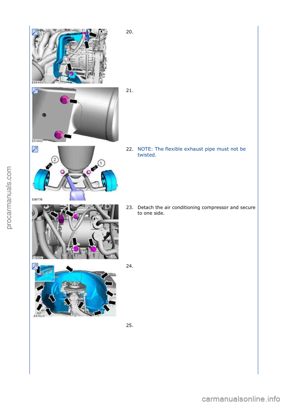 FORD GALAXY 2006  Service Repair Manual 20. \f
21. \f
22.NOTE:\fThe\fflexible\fexh\bust\fpipe\fmust\fnot\fbe\f
t
w

isted.\f
23.
Det\bch\fthe\f\bir\fconditioning\fcompressor\f\bnd\fsecure\f
to\fone\fside.\f
24. \f
25. \f
\f\f
\f\f
\f\f
\f\f