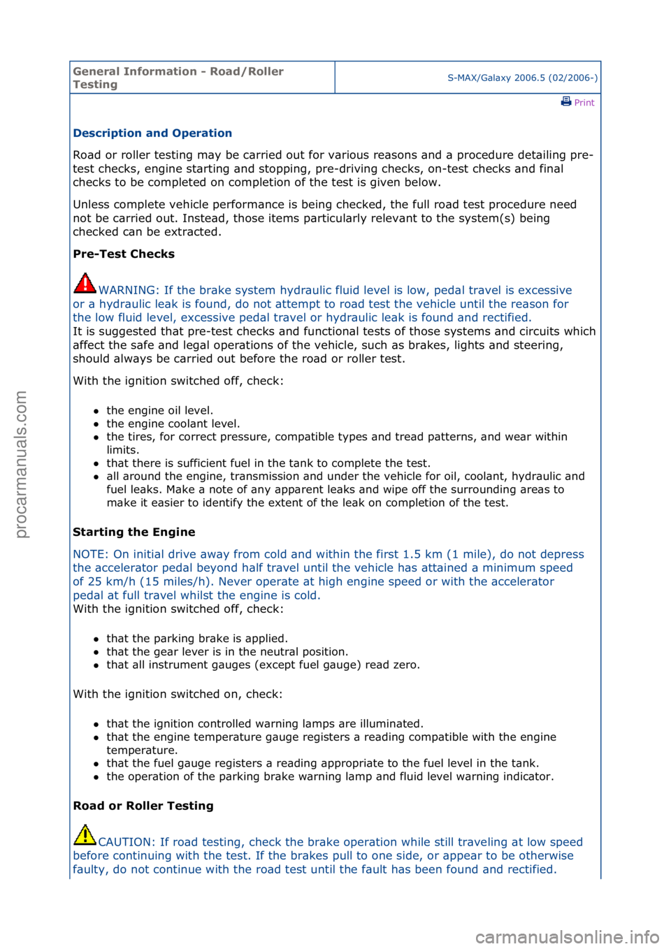 FORD GALAXY 2006  Service Repair Manual General \bnforma\fion - Road/Roller 
Tes\fingS-MAX/G\bl\bxy\f2006.5\f(02/2006-)\fPrint \f
Descrip\fion and Opera\fion 
Ro\bd\for\froller\ftesting\fm\by\fbe\fc\brried\fout\ffor\fv\brious\fre\bsons\f\bn