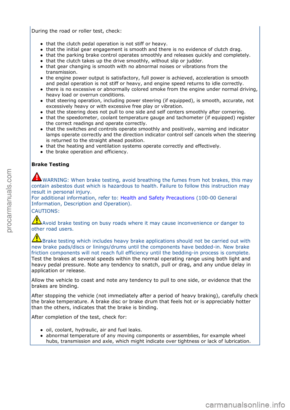 FORD GALAXY 2006  Service Repair Manual During\fthe\fro\bd\for\froller\ftest,\fcheck:\fth\bt\fthe\fclutch\fped\bl\foper\btion\fis\fnot\fstiff\for\fhe\bvy.\f\f
 th\bt\fthe\finiti\bl\fge\br\feng\bgement\fis\fsmooth\f\bnd\fthere\fis\fno\fevi