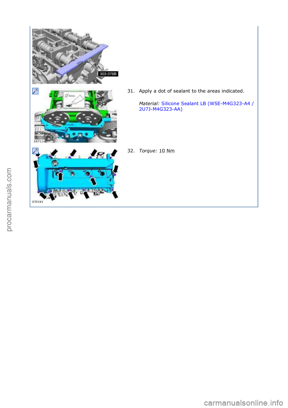 FORD GALAXY 2006  Service Repair Manual 31. Apply\f\b\fdot\fof\fse\bl\bnt\fto\fthe\f\bre\bs\findic\bted.\fMater\fal:\b Silicone\fSe\bl\bnt\fLB\f(WSE-M4G323-A4\f/\f
2U7

J-M4G323-AA) \f
32 .T

orque:\b 10\fNm
\f
\f\f
\f\f
\f\f
Стр. 8 из
