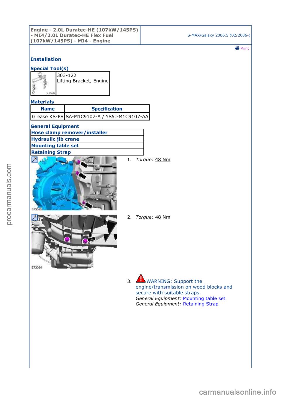 FORD GALAXY 2006  Service Repair Manual Engine - \b.0L \furatec-HE (107kW/145PS) 
- MI4/\b.0L \furatec-HE Flex Fuel 
(107kW/145PS) - MI4 - Engine
S-MAX/G\bl\bxy\f2006.5\f(02/2006-)\fPrint \f
Installation 
Special Tool(s) 
Ma

terials 
Gener