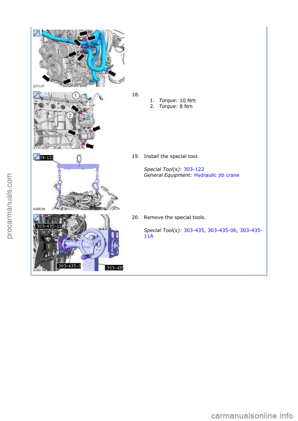 FORD GALAXY 2006  Service Repair Manual 18. \f\f1.Torque:\b 10\fNm
\f
2. Torque:\b 8\fNm
\f
19. Inst\bll\fthe\fspeci\bl\ftool.\f Special\bTool(\f):\b 303-122\f
Ge n

eral\bEquipment:\b Hydr\bulic\fjib\fcr\bne \f
20.

Remove\fthe\fspeci\bl\f