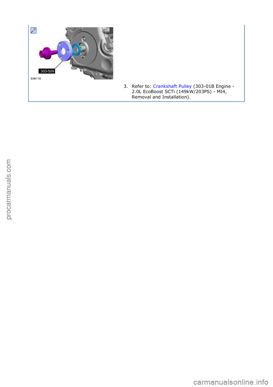FORD GALAXY 2006  Service Repair Manual 3. Refer\fto:\fCr\bnksh\bft\fPulley \f(303-01B\fEngine\f-\f
2.0
L\fEcoBoost\fSCTi\f(149kW/203PS)\f-\fMI4,\f
Remov\bl\f\bnd\fInst\bll\btion).\f
\f\f
Стр. 2 из
 2
05.01.2013http://127.0.0.1:8888/ws