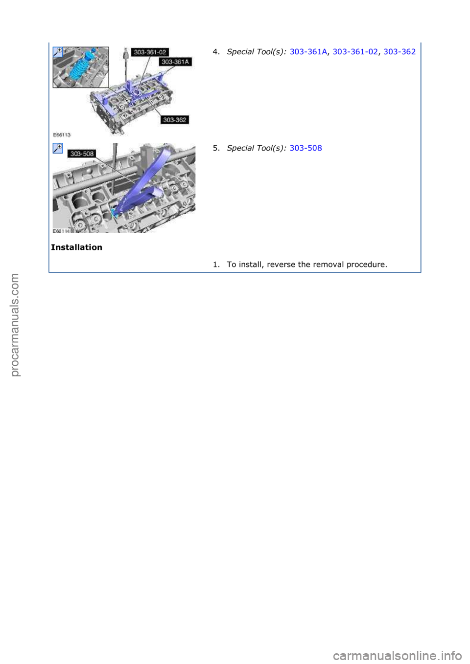 FORD GALAXY 2006  Service Repair Manual Installation 4.
Special\bTool(\f):\b 3
 03-361A,\f303-361-02 ,\f303-362\f
5. Special\bTool(\f):\b 303-508\f
1. T
o\finst\bll,\freverse\fthe\fremov\bl\fprocedure.\f
\f\f
\f\f
Стр. 2 из
 2
05.01.20