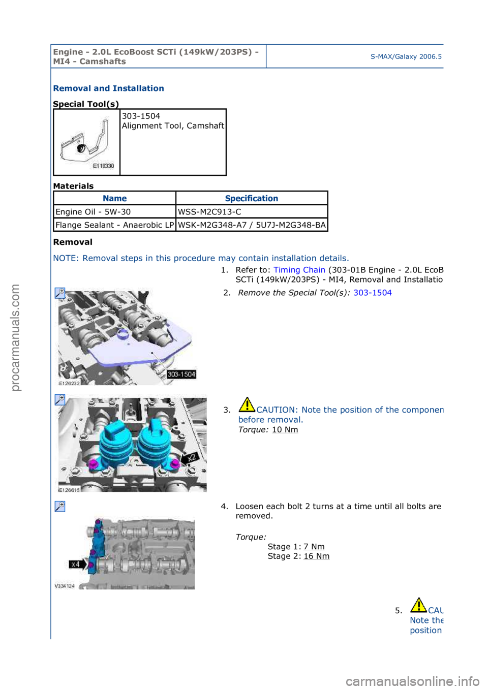 FORD GALAXY 2006 Service Repair Manual Engine - \b.0L E\foBoost SCTi (149kW/\b03PS) -
MI4 - CamshaftsS-MAX/G\bl\bxy\f2006.5\f(02/2006
Removal and Installation
Spe\fial Tool(s)
Mat
erials
Removal
N O
TE:\fRemov\bl\fsteps\fin\fthis\fpr FORD GALAXY 2006 Service Repair Manual Engine - \b.0L E\foBoost SCTi (149kW/\b03PS) -
MI4 - CamshaftsS-MAX/G\bl\bxy\f2006.5\f(02/2006
Removal and Installation
Spe\fial Tool(s)
Mat
erials
Removal
N O
TE:\fRemov\bl\fsteps\fin\fthis\fpr
