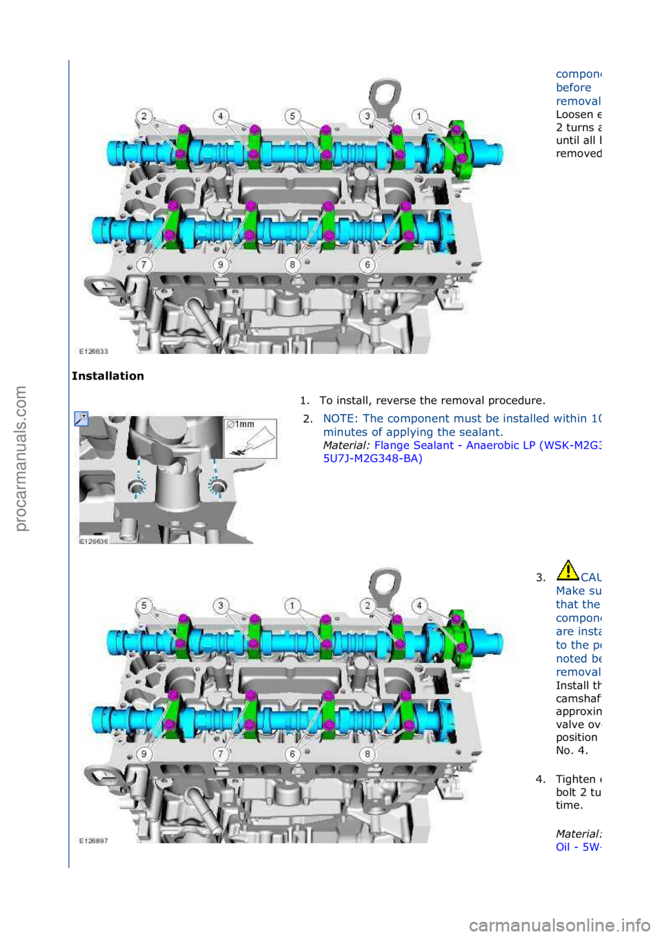 FORD GALAXY 2006  Service Repair Manual Installation 
components\f
before\f
remov\bl.
Loosen\fe\bch\fbolt\f
2\fturns\f\bt\f\b\ftime\f
until\f\bll\fbolts\f\bre\f
removed.
1. To\finst\bll,\freverse\fthe\fremov\bl\fprocedure.\f2.
NOTE:\fThe\fc