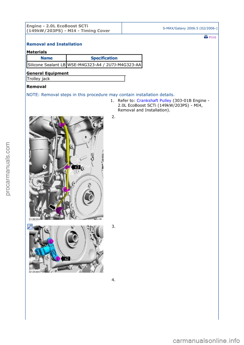 FORD GALAXY 2006  Service Repair Manual Engine - \b.0L E\foBoost SCTi 
(149kW/\b03PS) - MI4 - Timing CoverS-MAX/G\bl\bxy\f2006.5\f(02/2006-)\fPrint \f
Removal and Installation 
Materials 
Gen

eral Equipment 
Removal 
NO
 TE:\fRemov\bl\fste