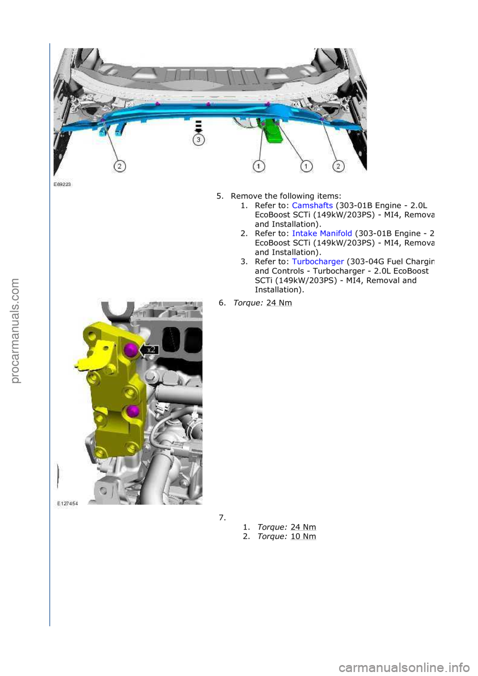 FORD GALAXY 2006  Service Repair Manual 5. Remove\fthe\ffollowing\fitems:\f1. Refer\fto:\f C\bmsh\bfts\f(303-01B\fEngine\f-\f2.0L\f
Eco

Boost\fSCTi\f(149kW/203PS)\f-
\fMI4,\fRemov\bl\f
\bnd\fInst\bll\btion).\f
2. Refer\fto:\f Int\bke\fM\bn