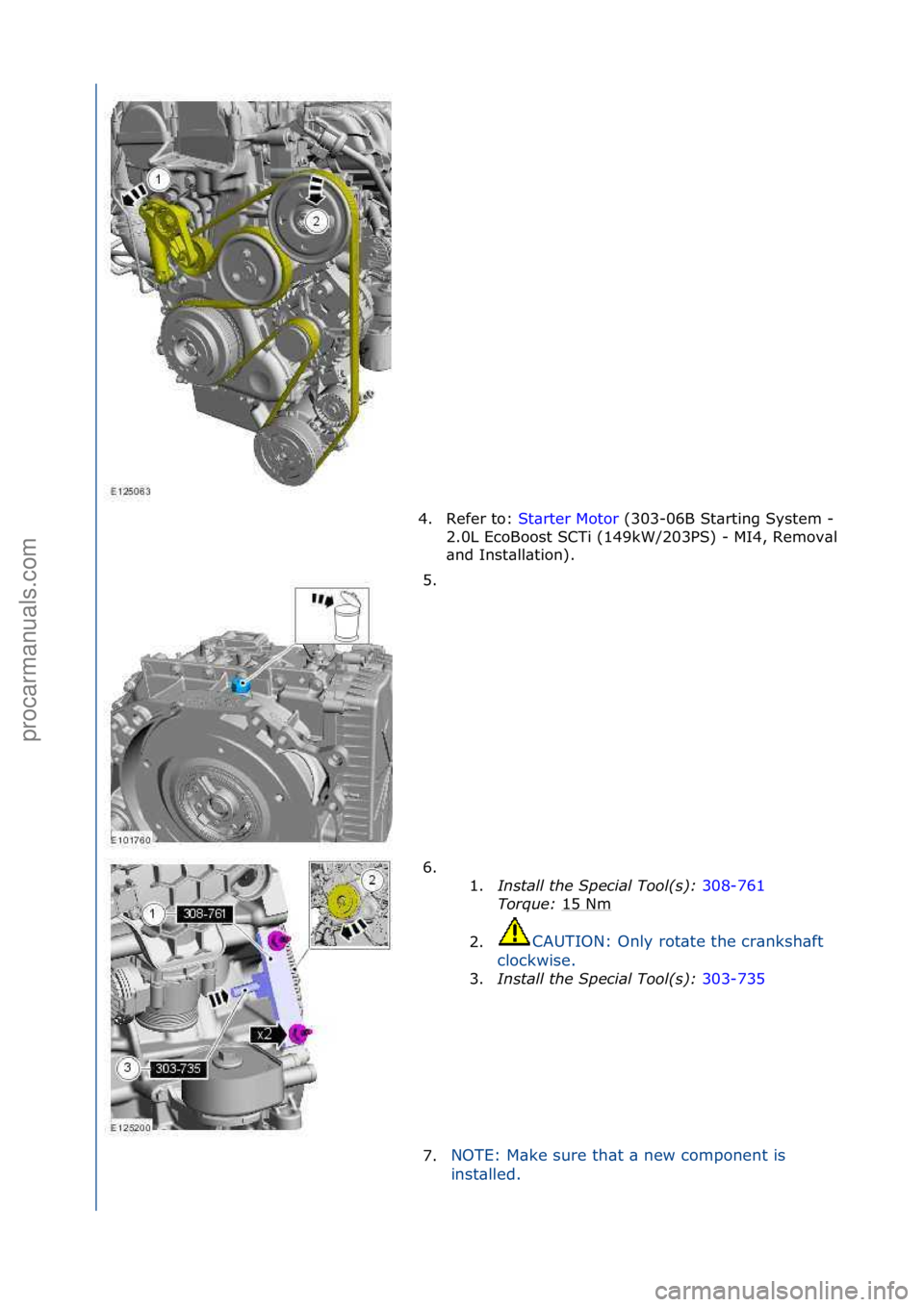 FORD GALAXY 2006  Service Repair Manual 4. Refer\fto:\fSt\brter\fMotor \f(303-06B\fSt\brting\fSystem\f-\f
2.0
L\fEcoBoost\fSCTi\f(149kW/203PS)\f-
\fMI4,\fRemov\bl\f
\bnd\fInst\bll\btion).\f
5. \f
6. \f\f 1.Install t\be Spe\fial Tool(s):  30