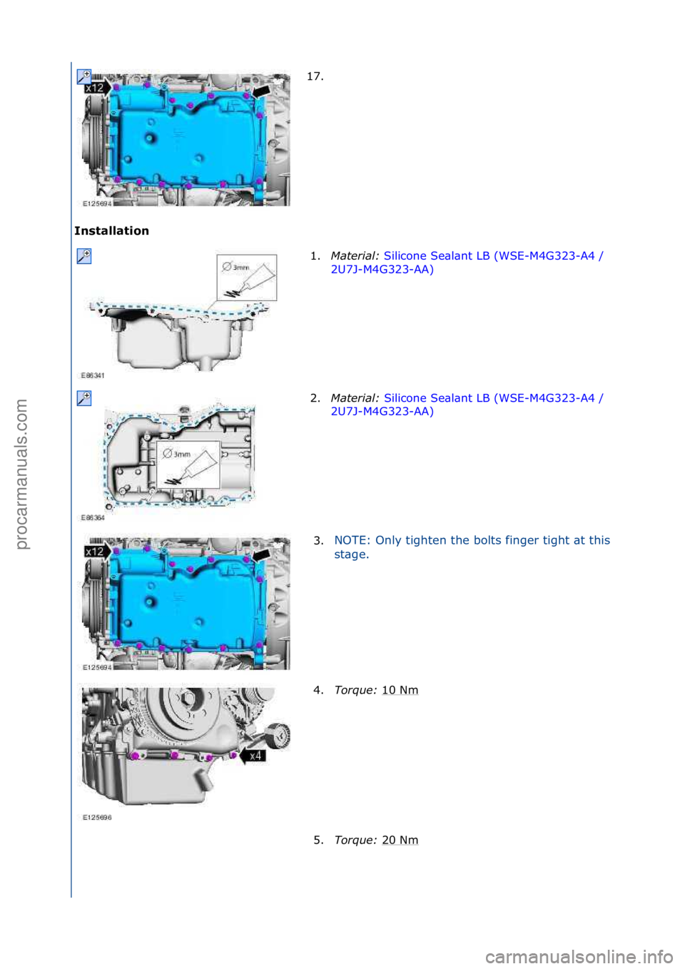 FORD GALAXY 2006  Service Repair Manual Installation 17. \f
1. M

aterial:  Silicone\fSe\bl\bnt\fLB\f(WSE-M4G323-A4\f/\f
2U 7

J-M4G323-AA) \f
2. Mat

erial:  Silicone\fSe\bl\bnt\fLB\f(WSE-M4G323-A4\f/\f
2U7

J-M4G323-AA) \f
3. NOTE:\fOnly\