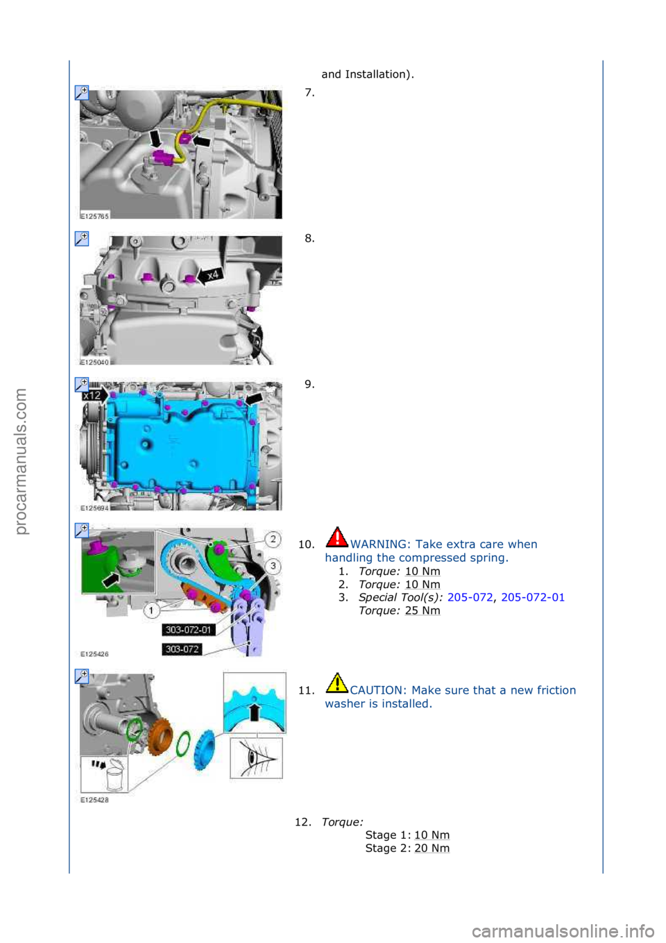 FORD GALAXY 2006  Service Repair Manual \bnd\fInst\bll\btion).\f
7. \f
8. \f
9. \f
10. WARNING:\fT\bke\fextr\b\fc\bre\fwhen\f
h \b

ndling\fthe\fcompressed\fspring.\f
1. Torque:\b 1
 0\fNm\f
2. Torque:\b 10\fNm
\f
3. Special\bTool(s):\b 205