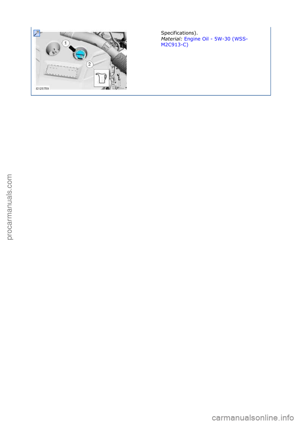 FORD GALAXY 2006  Service Repair Manual Specific\btions).\f
Ma\ferial:\bEngine\fOil\f-\f5W-30\f(WSS-
M2C

913-C) \f
\f\f
Стр. 5 из  5
05.01.2013http://127.0.0.1:8888/wsm/js/procedure.do?variantId=1431&proc-uid=G1248653&gu...procarmanua