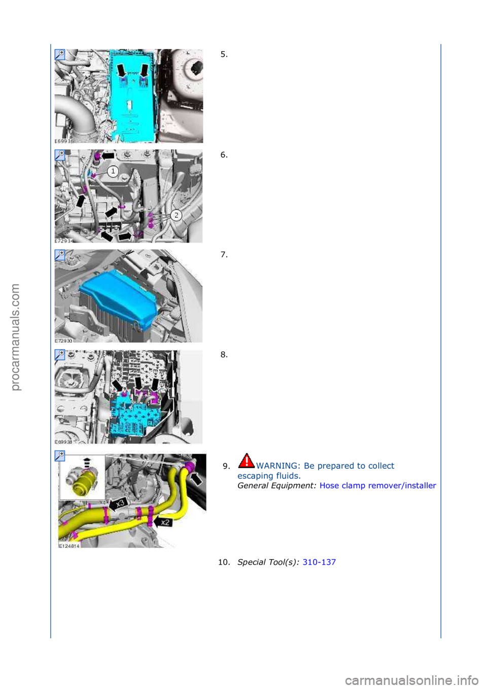 FORD GALAXY 2006  Service Repair Manual 5. \f
6. \f
7. \f
8. \f9. WARNING:\fBe\fprep\bred\fto\fcollect\f
e s

c\bping\ffluids.\f
General \bqui\fment:  Ho
 se\fcl\bmp\fremover/inst\bller\f
10.S\fecial Tool(s):  310-137\f
\f\f
\f\f
\f\f
\f\f
