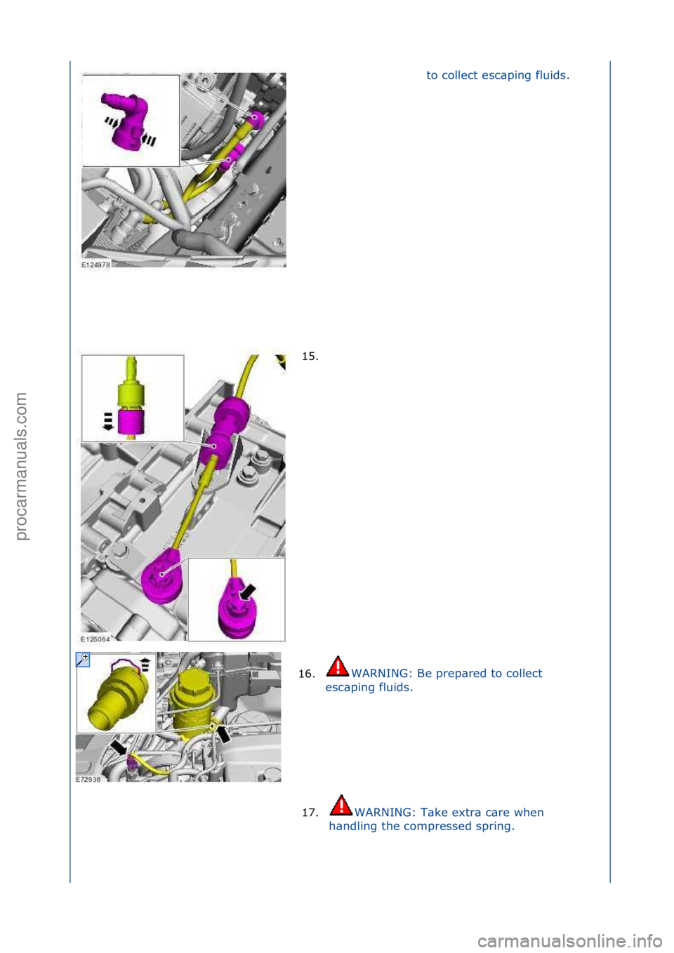 FORD GALAXY 2006  Service Repair Manual to\fcollect\fesc\bping\ffluids.\f
15. \f
1 6

. WARNING:\fBe\fprep\bred\fto\fcollect\f
e s

c\bping\ffluids.\f
17. WARNING:\fT\bke\fextr\b\fc\bre\fwhen\f
h\b
ndling\fthe\fcompressed\fspring.\f
\f
\f
\