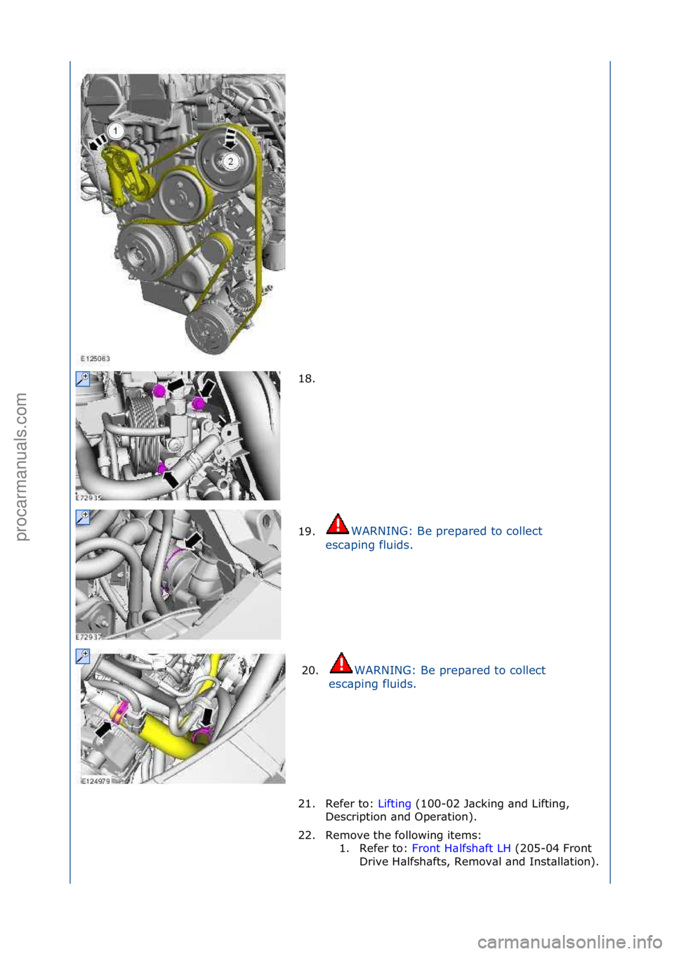 FORD GALAXY 2006  Service Repair Manual 18. \f
19.WARNING:\fBe\fprep\bred\fto\fcollect\f
e s

c\bping\ffluids.\f
20. WARNING:\fBe\fprep\bred\fto\fcollect\f
es
c\bping\ffluids.\f
21. Refer\fto:\f Lifting\f(100-02\fJ\bcking\f\bnd\fLifting,\f
