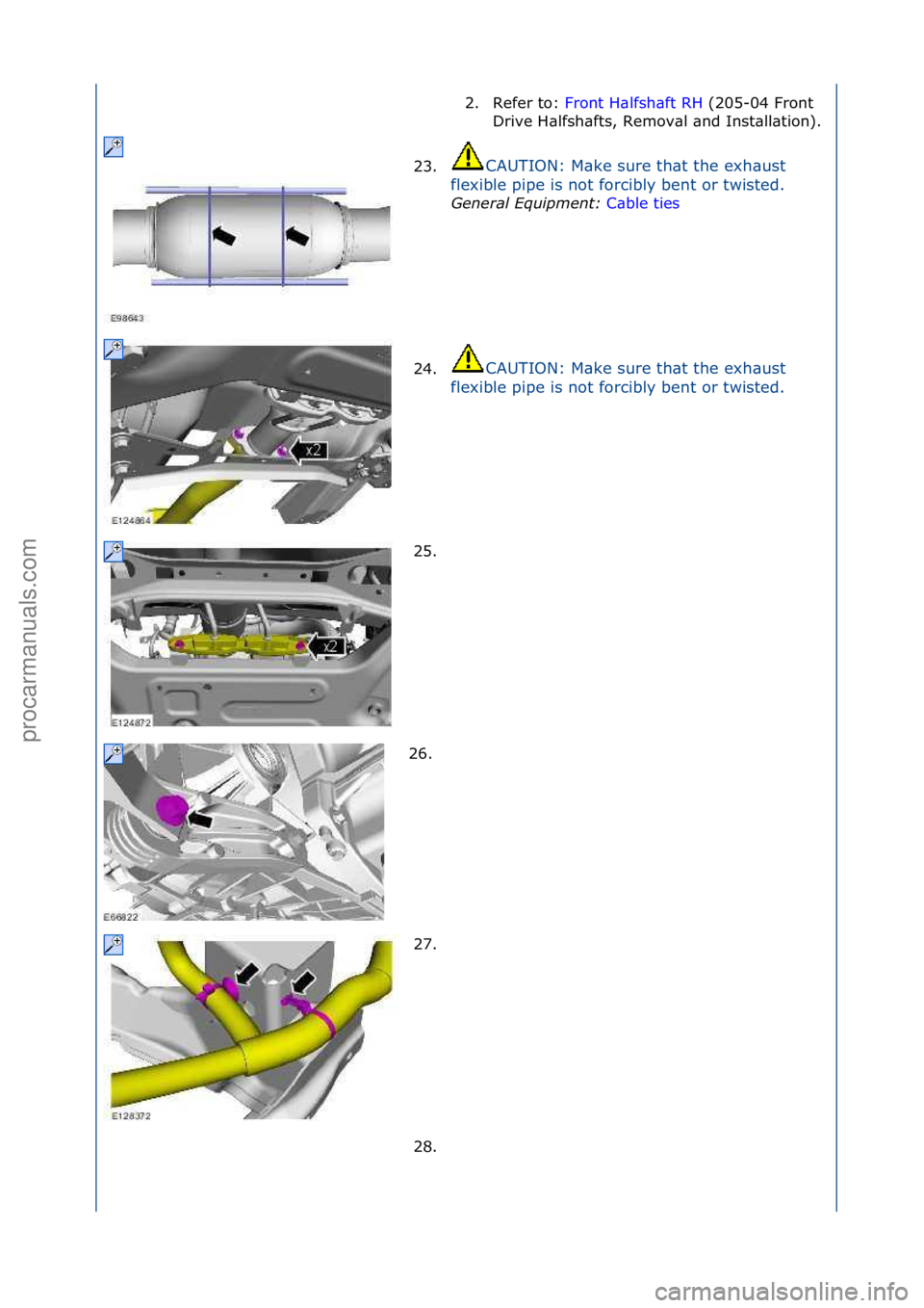 FORD GALAXY 2006  Service Repair Manual 2. Refer\fto:\fFront\fH\blfsh\bft\fRH \f(205-04\fFront\f
Dri
ve\fH\blfsh\bfts,\fRemov\bl\f\bnd\fInst\bll\btion).\f
23. CAUTION:\fM\bke\fsure\fth\bt\fthe\fexh\bust\f
fl

exible\fpipe\fis\fnot\fforcibly