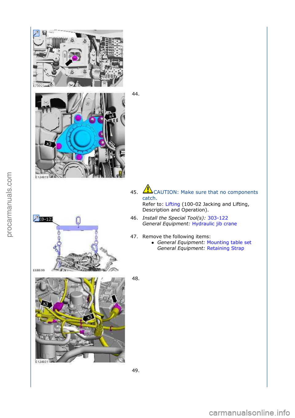 FORD GALAXY 2006  Service Repair Manual 44. \f
45. CAUTION:\fM\bke\fsure\fth\bt\fno\fcomponents\f
c \b

tch.\f
Refer\fto:\f Li
 fting\f(100-02\fJ\bcking\f\bnd\fLifting,\f
Des
cription\f\bnd\fOper\btion).\f
46. Install the S\fecial Tool(s): 