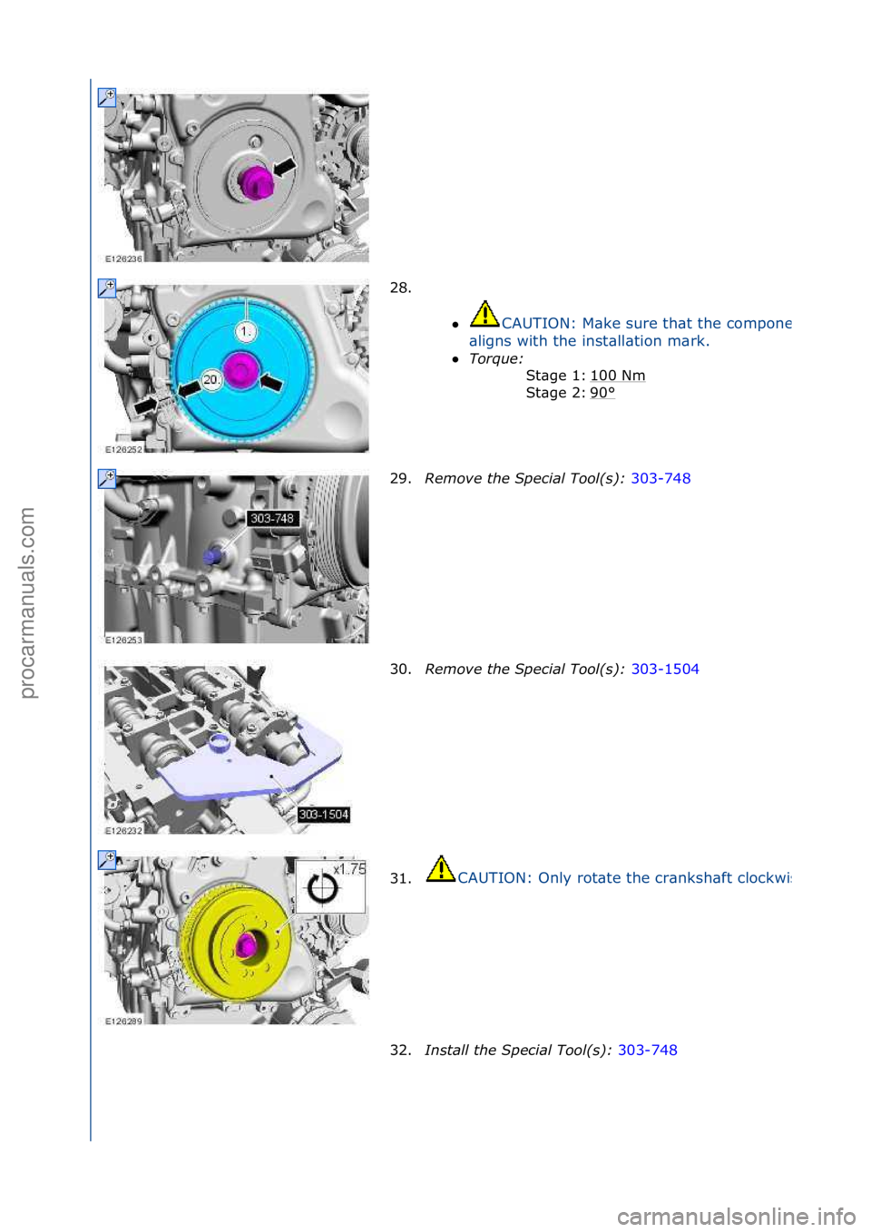 FORD GALAXY 2006  Service Repair Manual 28. \f\f
CAUTION:\fM\bke\fsure\fth\bt\fthe\fcomponent\f
\bligns\fwith\fthe\finst\bll\btion\fm\brk.\f
 Torque:\b \f
10
 0\fNm
\f
90
°\f
St\bge\f1:\f
St\bge\f2:\f
29. Remove\bthe\bSpec\fal\bTool(s):\