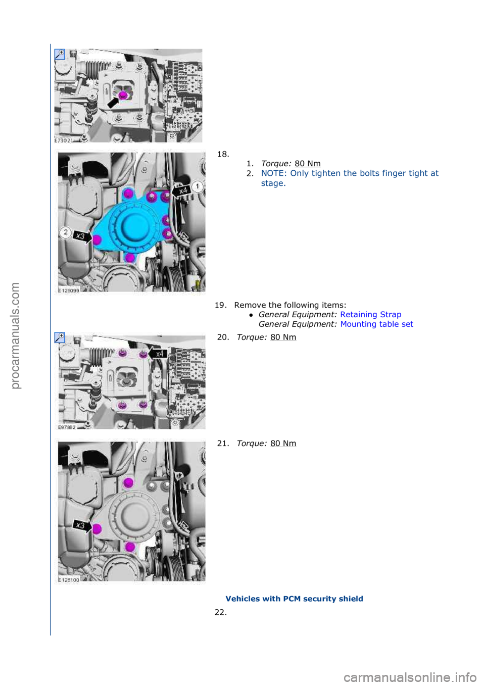 FORD GALAXY 2006  Service Repair Manual Vehi\fles with PCM se\furity shield 
18. \f\f
1. T

orque: 80\fNm
\f
2.
NOTE:\fOnly\ftighten\fthe\fbolts\ffinger\ftight\f\bt\fthis\f
st\bge.\f
19. Remove\fthe\ffollowing\fitems:\f General Equipment: 