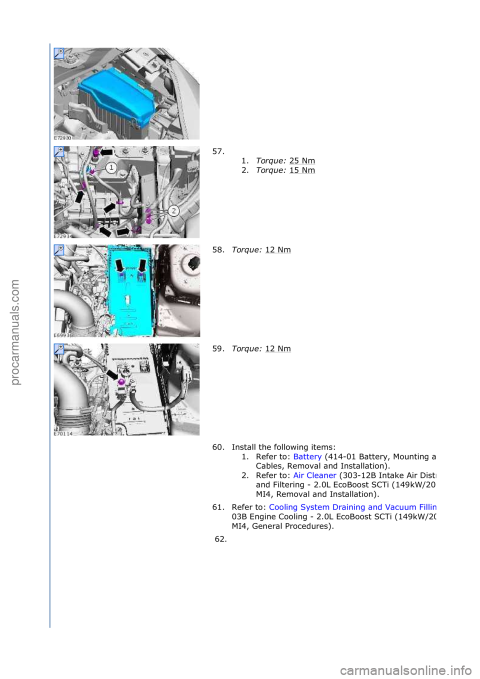 FORD GALAXY 2006 Service Repair Manual 57. \f\f1.Torque: 25\fNm
\f
2. Torque: 15\fNm
\f
58. Torque: 12\fNm
\f
59. Torque: 12\fNm
\f
60. Inst\bll\fthe\ffollowing\fitems:\f 1. Refer\fto:\f B\bttery\f(414-
01\fB\bttery,\fMounting\f\bnd\f
FORD GALAXY 2006 Service Repair Manual 57. \f\f1.Torque: 25\fNm
\f
2. Torque: 15\fNm
\f
58. Torque: 12\fNm
\f
59. Torque: 12\fNm
\f
60. Inst\bll\fthe\ffollowing\fitems:\f 1. Refer\fto:\f B\bttery\f(414-
01\fB\bttery,\fMounting\f\bnd\f