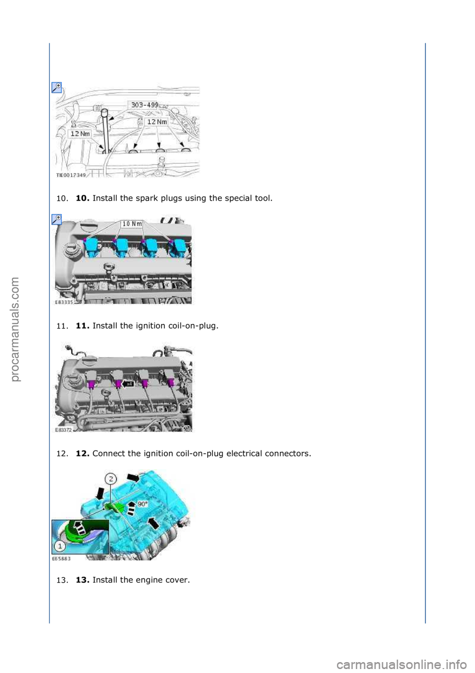 FORD GALAXY 2006 Service Repair Manual 10.10.
Inst\bll\fthe\fsp\brk\fplugs\fusing\fthe\fspeci\bl\ftool.\f
1
1. 11.
Inst\bll\fthe\fignition\fcoil-on-plug.\f
1
2. 1\b.
Connect\fthe\fignition\fcoil-on-plug\felectric\bl\fconnectors.\f
1
3 FORD GALAXY 2006 Service Repair Manual 10.10.
Inst\bll\fthe\fsp\brk\fplugs\fusing\fthe\fspeci\bl\ftool.\f
1
1. 11.
Inst\bll\fthe\fignition\fcoil-on-plug.\f
1
2. 1\b.
Connect\fthe\fignition\fcoil-on-plug\felectric\bl\fconnectors.\f
1
3