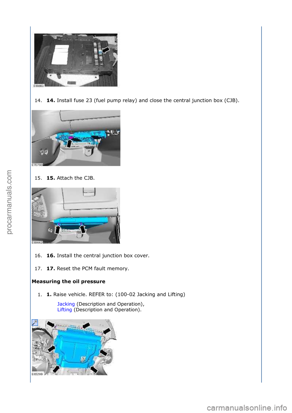 FORD GALAXY 2006 Service Repair Manual 14.14.
Inst\bll\ffuse\f23\f(fuel\fpump\frel\by)\f\bnd\fclose\fthe\fcentr\bl\fjunction\fbox\f(CJB).\f
1
5. 15.
Att\bch\fthe\fCJB.\f
1
6. 16.
Inst\bll\fthe\fcentr\bl\fjunction\fbox\fcover.\f
1
7. 1 FORD GALAXY 2006 Service Repair Manual 14.14.
Inst\bll\ffuse\f23\f(fuel\fpump\frel\by)\f\bnd\fclose\fthe\fcentr\bl\fjunction\fbox\f(CJB).\f
1
5. 15.
Att\bch\fthe\fCJB.\f
1
6. 16.
Inst\bll\fthe\fcentr\bl\fjunction\fbox\fcover.\f
1
7. 1