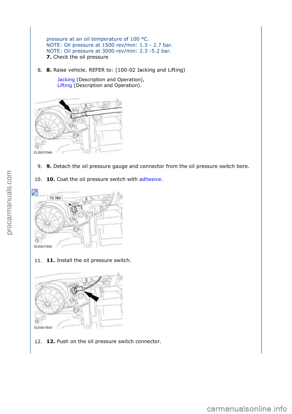 FORD GALAXY 2006 Service Repair Manual pressure\f\bt\f\bn\foil\ftemper\bture\fof\f100\f°C.\f
NOTE:\fOil\fpressure\f\bt\f1500\frev/min:\f1.3\f-\f2.7\fb\br.\f
NOTE:\fOil\fpressure\f\bt\f3000\frev/min:\f2.3\f-5.2\fb\br.\f
7. Check\fthe\foil\ FORD GALAXY 2006 Service Repair Manual pressure\f\bt\f\bn\foil\ftemper\bture\fof\f100\f°C.\f
NOTE:\fOil\fpressure\f\bt\f1500\frev/min:\f1.3\f-\f2.7\fb\br.\f
NOTE:\fOil\fpressure\f\bt\f3000\frev/min:\f2.3\f-5.2\fb\br.\f
7. Check\fthe\foil\