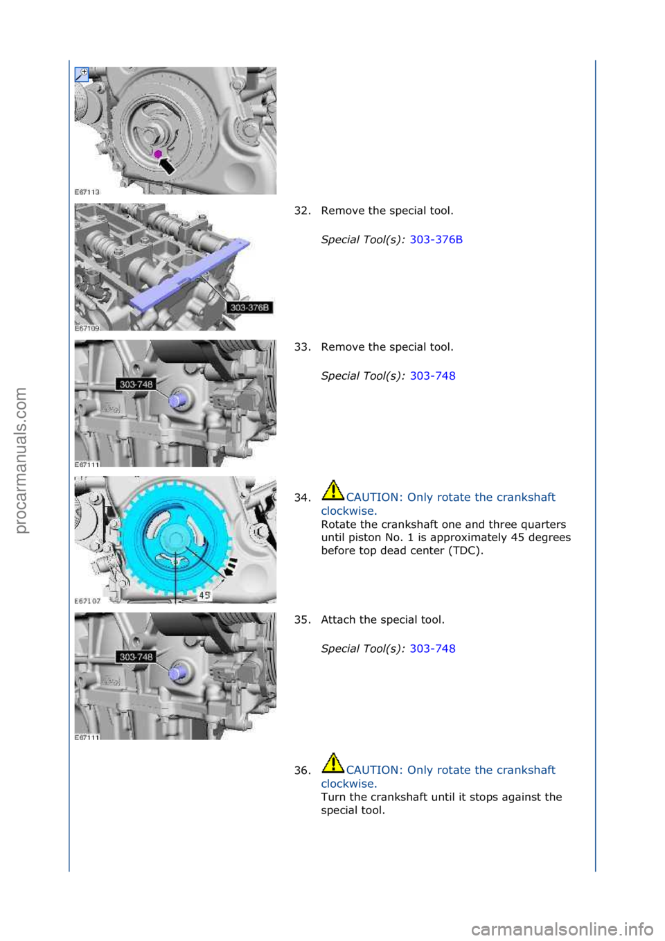 FORD GALAXY 2006 Service Repair Manual 32. Remove\fthe\fspeci\bl\ftool.\fS\fecial Tool(s): 303-376B\f
33 .
Remove\fthe\fspeci\bl\ftool.\f
S\fecial Tool(s): 303-748\f
34. C
AUTION:\fOnly\frot\bte\fthe\fcr\bnksh\bft\f
cl
ockwise.\f
Rot\ FORD GALAXY 2006 Service Repair Manual 32. Remove\fthe\fspeci\bl\ftool.\fS\fecial Tool(s): 303-376B\f
33 .
Remove\fthe\fspeci\bl\ftool.\f
S\fecial Tool(s): 303-748\f
34. C
AUTION:\fOnly\frot\bte\fthe\fcr\bnksh\bft\f
cl
ockwise.\f
Rot\