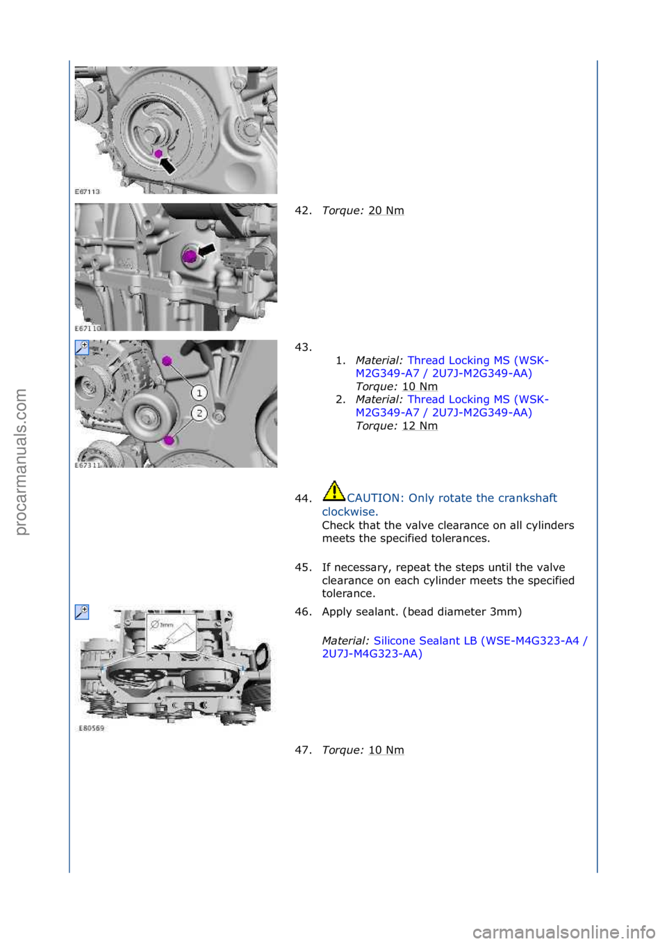 FORD GALAXY 2006  Service Repair Manual 42.Torque:  20\fNm\f
43. \f\f 1.Material:  Thre\bd\fLocking\fMS\f(WSK-
M2 G3

49-A7\f/\f2U7J-M2G349-AA) \f
Tor

que:  10\fNm
\f
2. Material:  Thre\bd\fLocking\fMS\f(WSK-
M2G3

49-A7\f/\f2U7J-M2G349-AA
