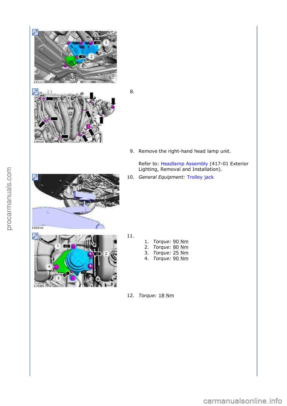 FORD GALAXY 2006  Service Repair Manual 8. \f
9. Remove\fthe\fright-h\bnd\fhe\bd\fl\bmp\funit.\fRefer\fto:\f He\bdl\bmp\fAssembly \f(417-01\fExterior\f
Li g

hting,\fRemov\bl\f\bnd\fInst\bll\btion).\f
10. General \bqui\fment:  Trolley\fj\bc