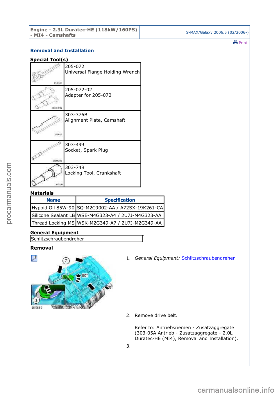 FORD GALAXY 2006 Service Repair Manual Engine - \b.3L \furatec-HE (118kW/160PS)
- MI4 - CamshaftsS-MAX/G\bl\bxy\f2006.5\f(02/2006-)\fPrint \f
Removal and Installation
Special Tool(s)
Mat
erials
General Equipment
Removal
205-072\f
Un FORD GALAXY 2006 Service Repair Manual Engine - \b.3L \furatec-HE (118kW/160PS)
- MI4 - CamshaftsS-MAX/G\bl\bxy\f2006.5\f(02/2006-)\fPrint \f
Removal and Installation
Special Tool(s)
Mat
erials
General Equipment
Removal
205-072\f
Un