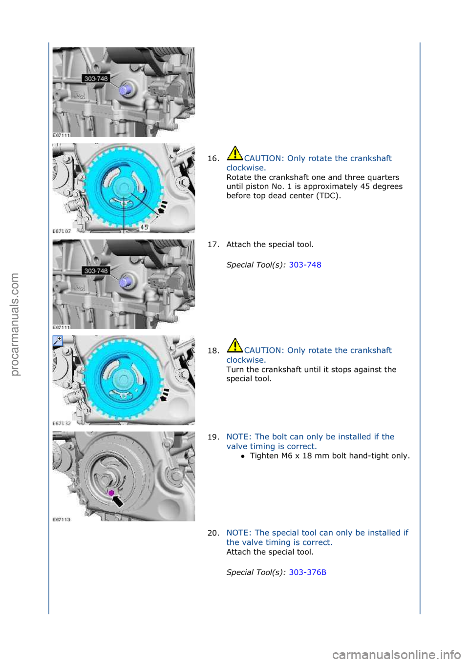 FORD GALAXY 2006  Service Repair Manual 16.CAUTION:\fOnly\frot\bte\fthe\fcr\bnksh\bft\f
cl
ockwise.\f
Rot\bte\fthe\fcr\bnksh\bft\fone\f\bnd\fthree\fqu\brters\f
u n

til\fpiston\fNo.\f1\fis\f\bpproxim\btely\f45\fdegrees\f
before\ftop\fde\bd\