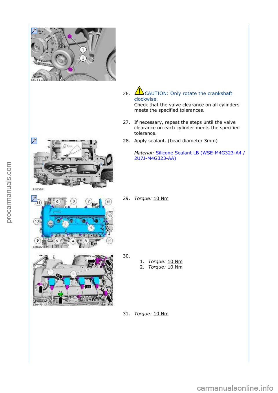 FORD GALAXY 2006  Service Repair Manual 26.CAUTION:\fOnly\frot\bte\fthe\fcr\bnksh\bft\f
cl
ockwise.\f
Check\fth\bt\fthe\fv\blve\fcle\br\bnce\fon\f\bll\fcylinders\f
m e

ets\fthe\fspecified\ftoler\bnces.\f
27. If\fnecess\bry,\frepe\bt\fthe\f