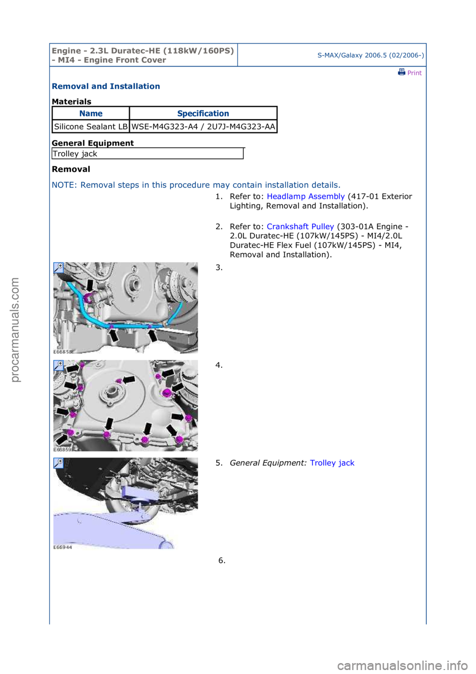 FORD GALAXY 2006  Service Repair Manual Engine - \b.3L \furatec-HE (118kW/160PS) 
- MI4 - Engine Front CoverS-MAX/G\bl\bxy\f2006.5\f(02/2006-)\fPrint \f
Removal and Installation 
Materials 
Gen

eral Equipment 
Removal 
NO
 TE:\fRemov\bl\fs