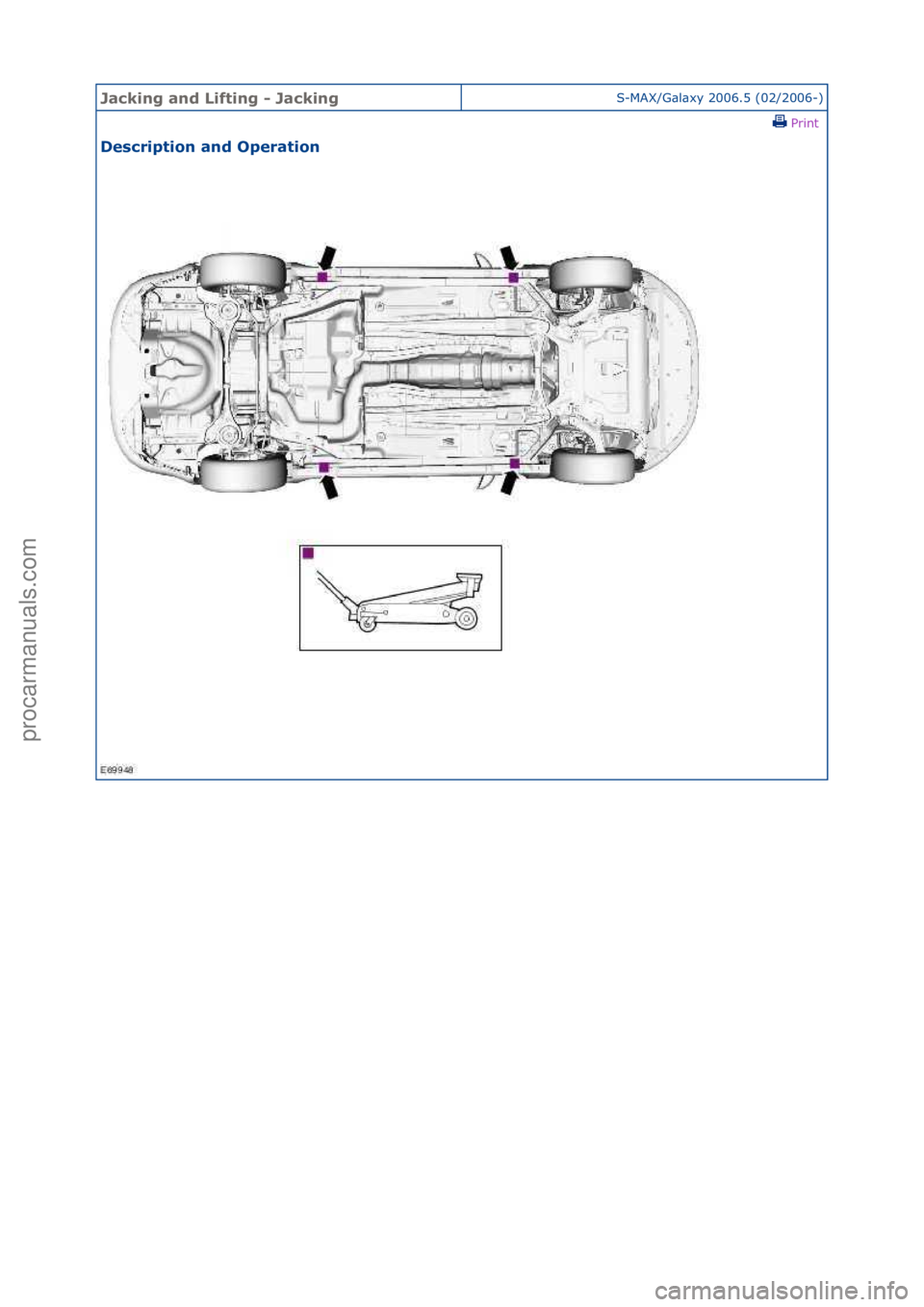 FORD GALAXY 2006  Service Manual PDF Jacking\band\bLif\fing\b-\bJackingS-MAX/G\bl\bxy\f2006.5\f(02/2006-)\fPrint \f
Descrip\fion\band\bOpera\fion\b
\f
Стр. 1 из 1
04.01.2013http://127.0.0.1:8888/wsm/js/procedure.do?variantId=1431&pr